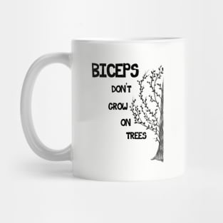 Biceps don't grow on trees Mug
